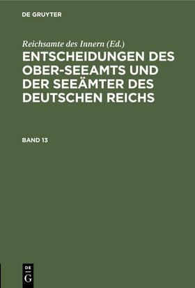 Entscheidungen des Ober-Seeamts und der Seeämter des Deutschen Reichs. Band 13 | E-Book | sack.de