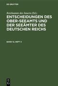  Entscheidungen des Ober-Seeamts und der Seeämter des Deutschen Reichs. Band 12, Heft 4 | Buch |  Sack Fachmedien