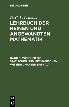 Lehmus | Welcher die statischen und mechanischen Wissenschaften enthält | E-Book | www.sack.de