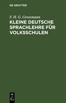 Grossmann | Kleine deutsche Sprachlehre für Volksschulen | E-Book | sack.de