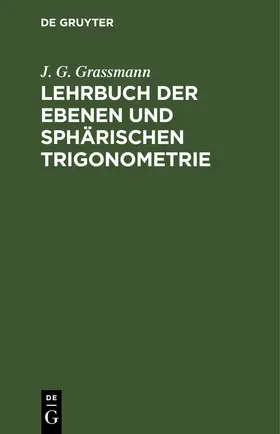 Grassmann | Lehrbuch der ebenen und sphärischen Trigonometrie | E-Book | www.sack.de