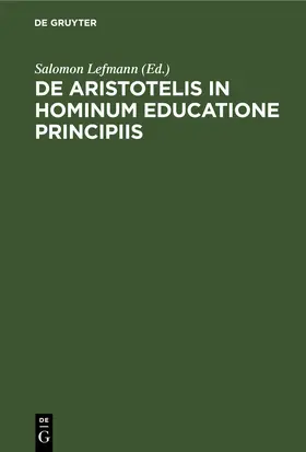 Lefmann |  De Aristotelis in hominum educatione principiis | eBook | Sack Fachmedien