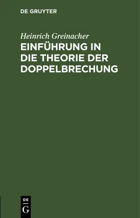 Greinacher |  Einführung in die Theorie der Doppelbrechung | eBook | Sack Fachmedien
