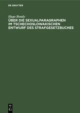 Bondy |  Über die Sexualparagraphen im tschechoslowakischen Entwurf des Strafgesetzbuches | Buch |  Sack Fachmedien