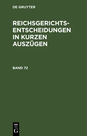  Reichsgerichts-Entscheidungen in kurzen Auszügen / Strafsachen. Band 72 | eBook | Sack Fachmedien