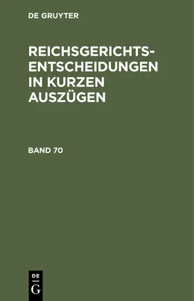 Reichsgerichts-Entscheidungen in kurzen Auszügen / Strafsachen. Band 70 | Buch | 978-3-11-244417-7 | www.sack.de