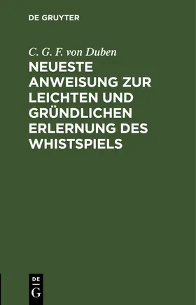  Neueste Anweisung zur leichten und gründlichen Erlernung des Whistspiels | eBook | Sack Fachmedien