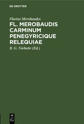 Merobaudes / Niebuhr |  Fl. Merobaudis Carminum Penegyricique Relequiae | eBook | Sack Fachmedien