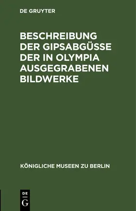 Beschreibung der Gipsabgüsse der in Olympia ausgegrabenen Bildwerke | E-Book | www.sack.de