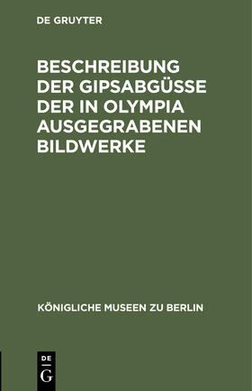 Beschreibung der Gipsabgüsse der in Olympia ausgegrabenen Bildwerke | Buch | 978-3-11-244455-9 | sack.de