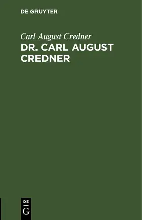Credner |  Dr. Carl August Credner | eBook | Sack Fachmedien