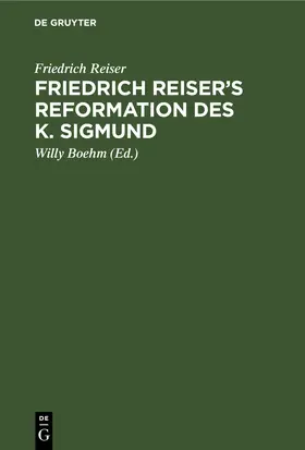Reiser / Boehm | Friedrich Reiser’s Reformation des K. Sigmund | E-Book | www.sack.de