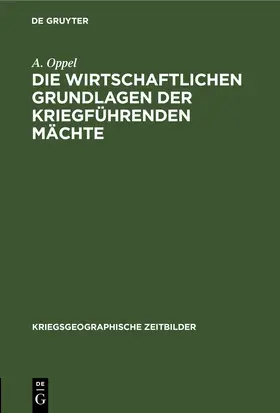 Oppel |  Die wirtschaftlichen Grundlagen der kriegführenden Mächte | eBook | Sack Fachmedien