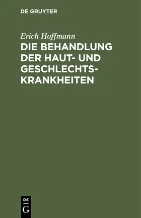 Hoffmann |  Die Behandlung der Haut- und Geschlechtskrankheiten | Buch |  Sack Fachmedien