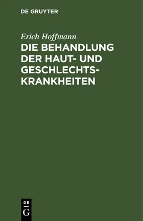 Hoffmann |  Die Behandlung der Haut- und Geschlechtskrankheiten | eBook | Sack Fachmedien