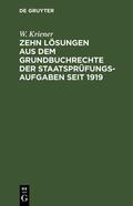 Kriener |  Zehn Lösungen aus dem Grundbuchrechte der Staatsprüfungs-Aufgaben seit 1919 | Buch |  Sack Fachmedien