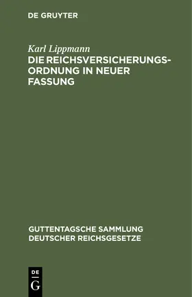 Lippmann | Die Reichsversicherungsordnung in neuer Fassung | Buch | 978-3-11-244519-8 | www.sack.de