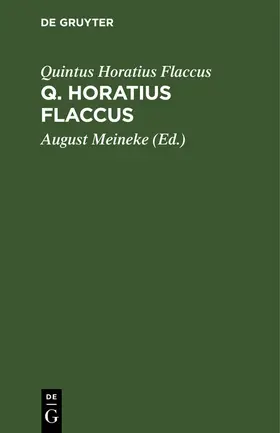 Horatius Flaccus / Meineke | Q. Horatius Flaccus | Buch | 978-3-11-244527-3 | www.sack.de