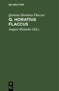 Horatius Flaccus / Meineke |  Q. Horatius Flaccus | Buch |  Sack Fachmedien