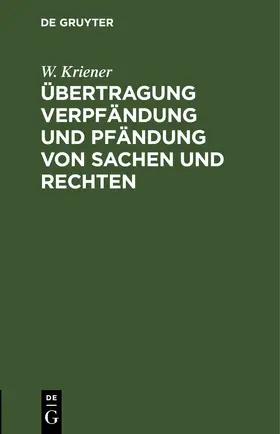 Kriener | Übertragung Verpfändung und Pfändung von Sachen und Rechten | E-Book | www.sack.de