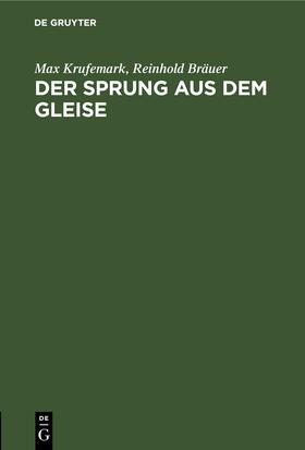 Bräuer / Krufemark | Der Sprung aus dem Gleise | Buch | 978-3-11-244535-8 | sack.de
