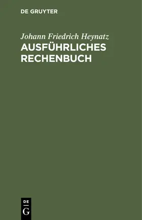 Heynatz | Ausführliches Rechenbuch | Buch | 978-3-11-244607-2 | sack.de