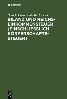 Eckstein / Buchwieser |  Bilanz und Reichseinkommensteuer (einschließlich Körperschaftssteuer) | eBook | Sack Fachmedien