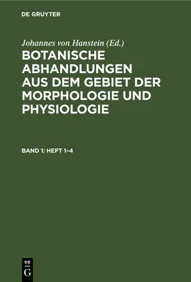 Hanstein |  Botanische Abhandlungen aus dem Gebiet der Morphologie und Physiologie. Band 1, Heft 1–4 | eBook | Sack Fachmedien