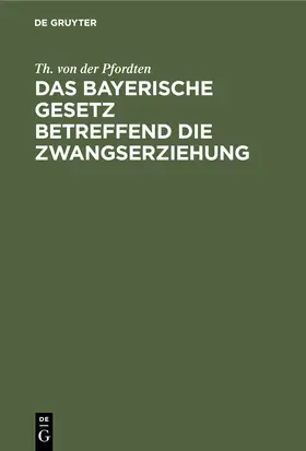 Pfordten | Das bayerische Gesetz betreffend die Zwangserziehung | E-Book | sack.de