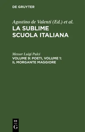Pulci | Poeti, Volume 9: Il morgante maggiore, volume 1 | Buch | 978-3-11-244725-3 | www.sack.de