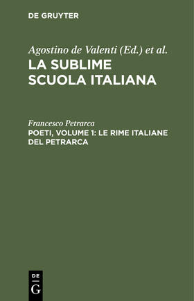 Petrarca / Valenti | Poeti, Volume 1: Le rime italiane del Petrarca | Buch | 978-3-11-244729-1 | sack.de