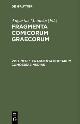 Meineke |  Fragmenta Poetarum Comoediae Mediae | Buch |  Sack Fachmedien