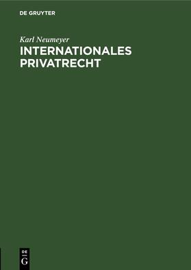 Neumeyer |  Internationales Privatrecht | eBook | Sack Fachmedien