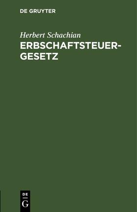 Schachian |  Erbschaftsteuergesetz | eBook | Sack Fachmedien