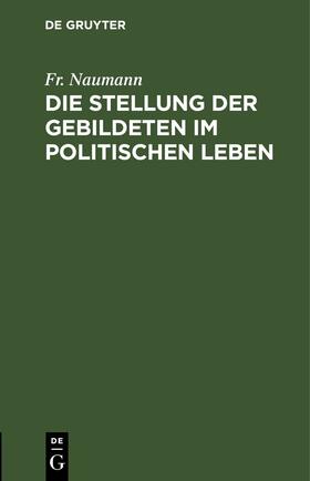Naumann | Die Stellung der Gebildeten im politischen Leben | E-Book | sack.de