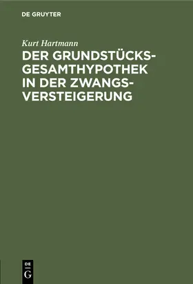 Hartmann |  Der Grundstücksgesamthypothek in der Zwangsversteigerung | Buch |  Sack Fachmedien