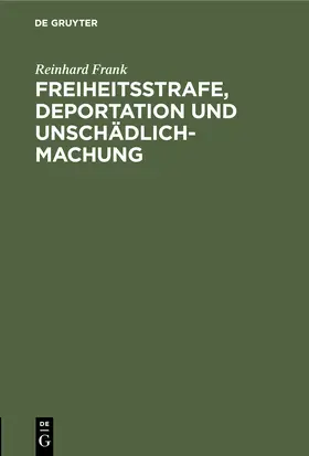 Frank | Freiheitsstrafe, Deportation und Unschädlichmachung | Buch | 978-3-11-244879-3 | sack.de