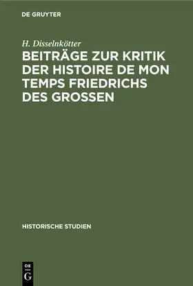 Disselnkötter |  Beiträge zur Kritik der Histoire de mon temps Friedrichs des Grossen | Buch |  Sack Fachmedien