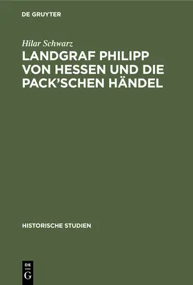 Schwarz |  Landgraf Philipp von Hessen und die Pack'schen Händel | Buch |  Sack Fachmedien