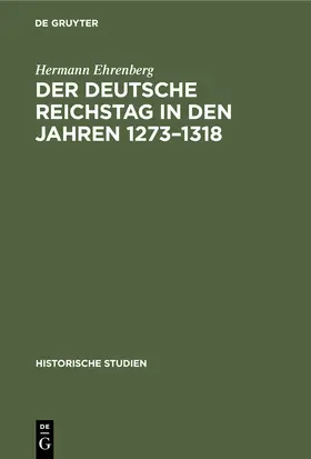 Ehrenberg |  Der Deutsche Reichstag in den Jahren 1273-1318 | Buch |  Sack Fachmedien