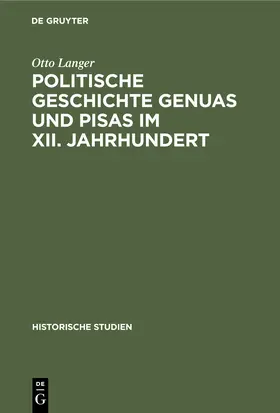Langer |  Politische Geschichte Genuas und Pisas im XII. Jahrhundert | Buch |  Sack Fachmedien