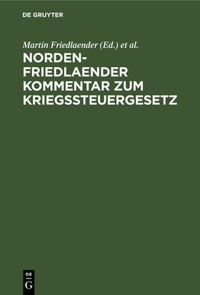 Norden / Friedlaender |  Norden-Friedlaender Kommentar zum Kriegssteuergesetz | Buch |  Sack Fachmedien