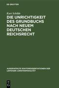 Schilde |  Die Unrichtigkeit des Grundbuchs nach neuem Deutschen Reichsrecht | Buch |  Sack Fachmedien