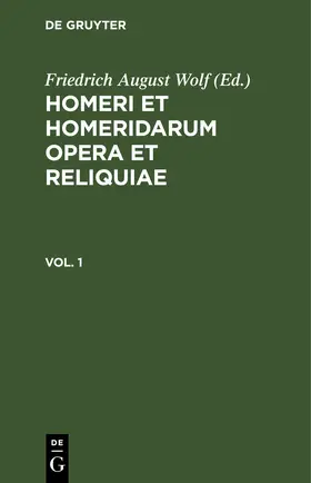 Wolf / Homerus |  Homerus: Omeru epe = Homeri et Homeridarum opera et reliquiae. Vol 1 | eBook | Sack Fachmedien