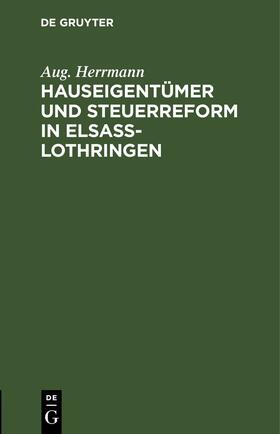 Herrmann |  Hauseigentümer und Steuerreform in Elsaß-Lothringen | Buch |  Sack Fachmedien