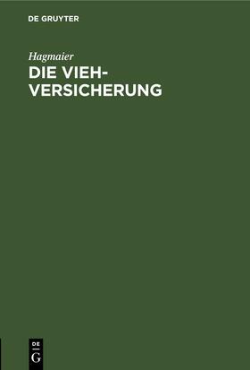 Hagmaier | Die Vieh-Versicherung | Buch | 978-3-11-245001-7 | sack.de
