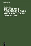Danker |  Die Laut- und Flexionslehre der mittelkentischen Denkmäler | Buch |  Sack Fachmedien