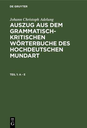 Adelung | A - E | Buch | 978-3-11-245009-3 | sack.de