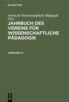Vogt / Ziller |  Jahrbuch des Vereins für Wissenschaftliche Pädagogik. Jahrgang 19 | Buch |  Sack Fachmedien