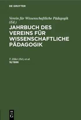 Ziller / Vogt | Jahrbuch des Vereins für Wissenschaftliche Pädagogik. Erläuterungen. 18/1886 | E-Book | www.sack.de